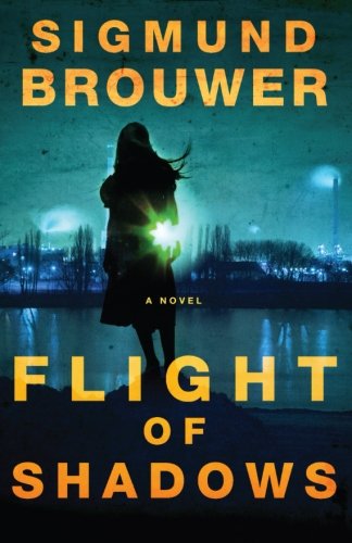 Flight of Shadows: A Novel by Sigmund Brouwer