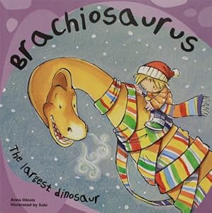Brachiosaurus: The Largest Dinosaur (Dinosaur Books) by Subi