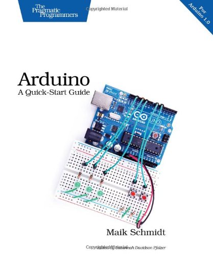 Arduino: A Quick Start Guide by Maik Schmidt