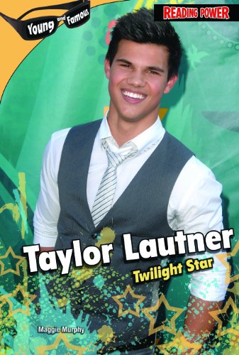 Taylor Lautner: Twilight Star by Maggie Murphy