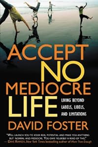 Accept No Mediocre Life: Living Beyond Labels, Libels, and Limitations