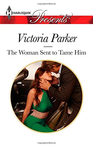The Woman Sent to Tame Him by Victoria Parker