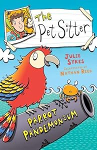 The Pet Sitter: Parrot Pandemonium by Julie Sykes