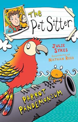 The Pet Sitter: Parrot Pandemonium by Julie Sykes
