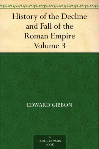 History of the Decline and Fall of the Roman Empire - Volume 3 by Edward Gibbon