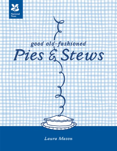 Good Old-Fashioned Pies & Stews by Laura Mason