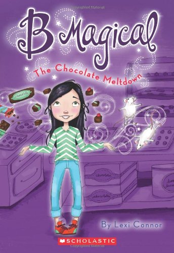 B Magical #5: The Chocolate Meltdown by Lexi Connor