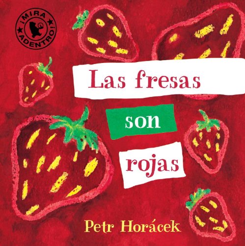 Las fresas son rojas by Petr Horacek 
			
			
		
		
		
       	 
       		
       			(Author, Illustrator)
