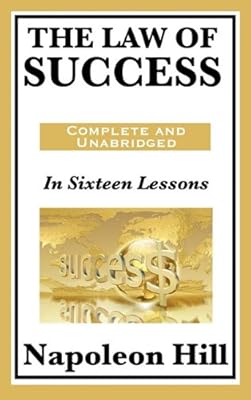 The Law of Success: In Sixteen Lessons: Complete and Unabridged