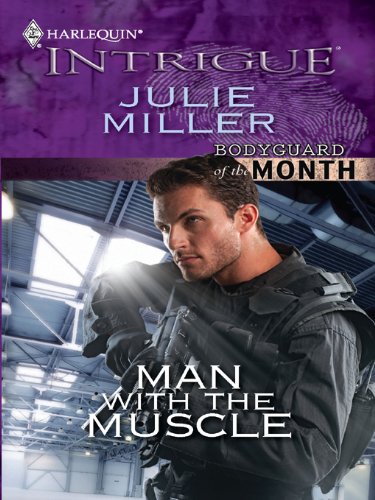 Man with the Muscle (Harlequin Intrigue) by Julie Miller