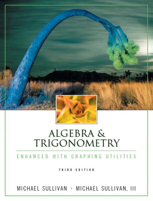 Algebra & Trigonometry Enhanced with Graphing Utilities (3rd Edition) by Michael Sullivan