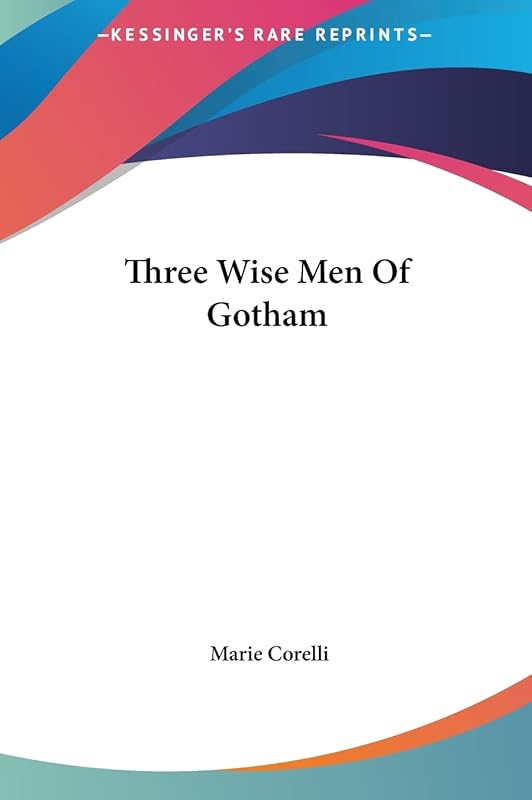 Three Wise Men Of Gotham by Marie Corelli