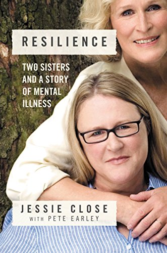Resilience: Two Sisters and a Story of Mental Illness by Jessie Close