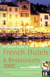 The Rough guide to French Hotels & Restaurants, 2002 by Rough Guides