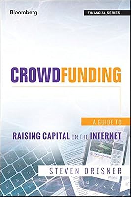 Crowdfunding: A Guide to Raising Capital on the Internet