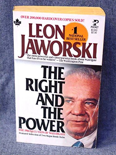 The Right and the Power: The Prosecution of Watergate by Leon Jaworski