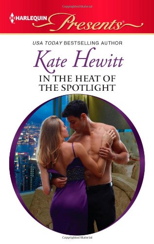 In the Heat of the Spotlight (Harlequin Presents) by Kate Hewitt