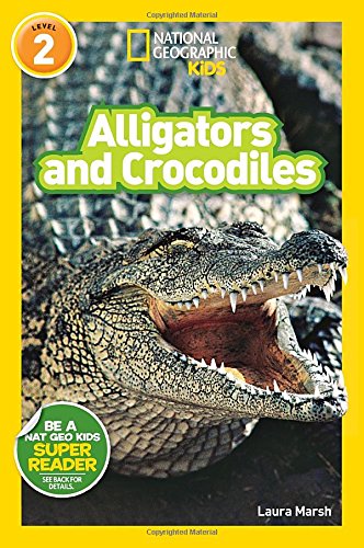 National Geographic Readers: Alligators and Crocodiles by Laura Marsh