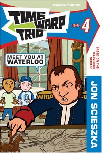 Time Warp Trio: Meet You at Waterloo (Time Warp Trio (Harper Paperback)) by Jon Scieszka