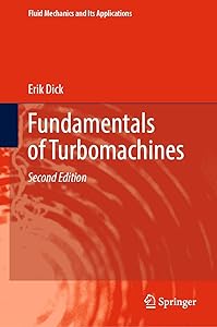 Fundamentals of Turbomachines (Fluid Mechanics and Its Applications Book 130) by Erik Dick
