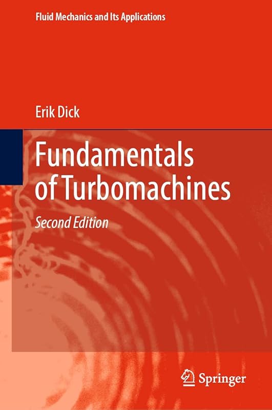 Fundamentals of Turbomachines (Fluid Mechanics and Its Applications Book 130) by Erik Dick