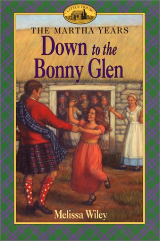 Down to the Bonny Glen (Martha Years) by Melissa Wiley