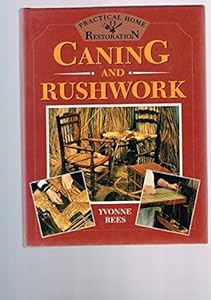 Caning and Rushwork (Practical Home Restoration) by Yvonne Rees