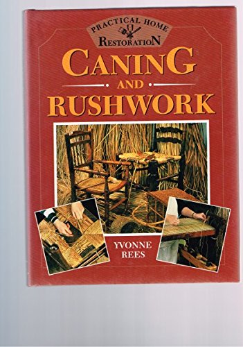 Caning and Rushwork (Practical Home Restoration) by Yvonne Rees