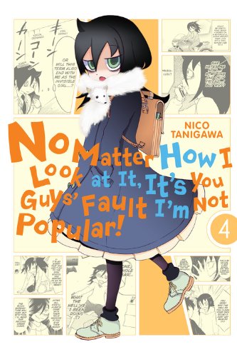 No Matter How I Look at It, It's You Guys' Fault I'm Not Popular!, Vol. 4 by Nico Tanigawa  (Creator)