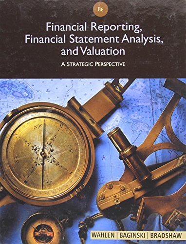 Financial Reporting, Financial Statement Analysis and Valuation by James M. Wahlen
