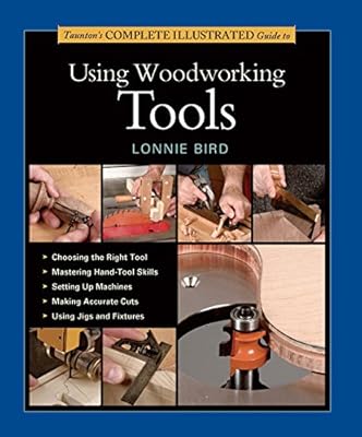 Taunton's Complete Illustrated Guide to Using Woodworking Tools