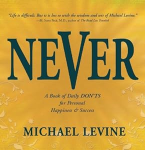 Never: A Book of Daily Don'ts for Personal Happiness and Success by Michael Levine