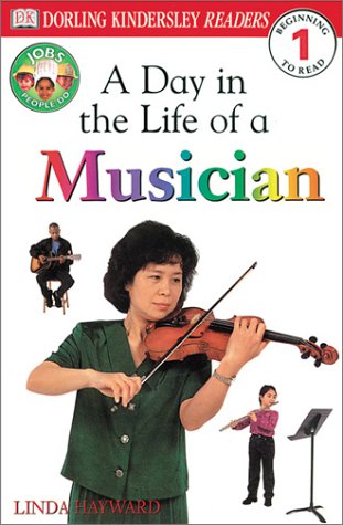 DK Readers: Jobs People Do -- A Day in a Life of a Musician (Level 1: Beginning to Read) by Linda Hayward