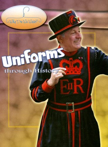 Uniforms Through History (Why Do We Wear?) by Fiona MacDonald