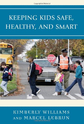 Keeping Kids Safe, Healthy, and Smart by Kimberly Williams