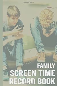 Family Screen Time Record Book: A Log Book To Record Your Child's Technology and Device Usage by Leaf and Ream