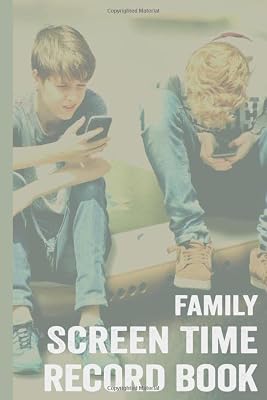 Family Screen Time Record Book: A Log Book To Record Your Child's Technology and Device Usage