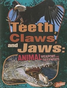 Teeth, Claws, and Jaws: Animal Weapons and Defenses