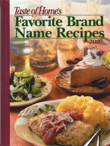 Taste of Home's Favorite Brand Name Recipes 2007 by Taste of Home