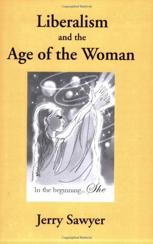 Liberalism and the Age of the Woman by Jerry Sawyer
