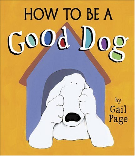 How to Be a Good Dog by Gail Page