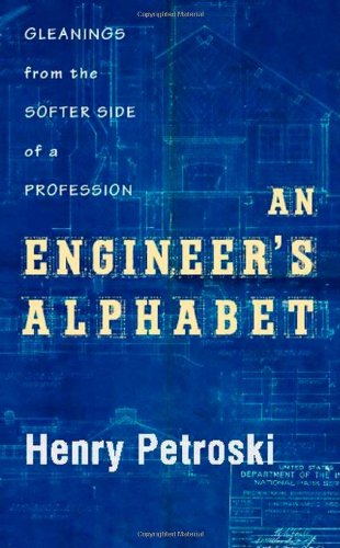 An Engineer's Alphabet: Gleanings from the Softer Side of a Profession by Henry Petroski