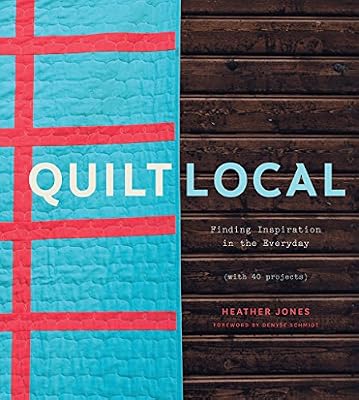 Quilt Local: Finding Inspiration in the Everyday