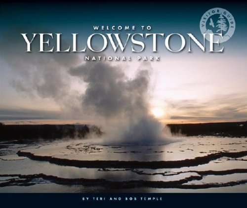 WELCOME TO YELLOWSTONE NATL PA (Visitor Guides) by Teri Temple
