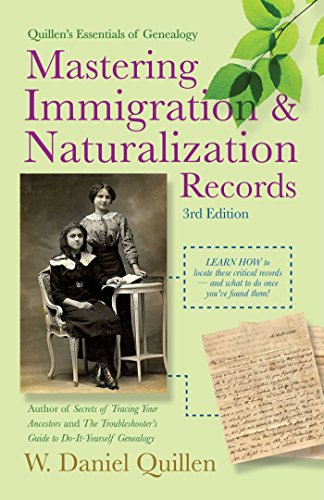 Mastering Immigration &amp; Naturalization Records by W. Daniel Quillen