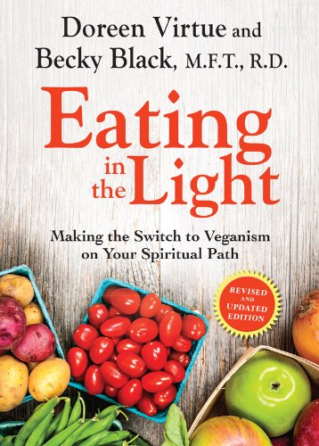 Eating in the Light: Making the Switch to Veganism on Your Spiritual Path by Doreen Virtue