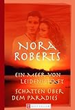 Ein Meer von Leidenschaft/Schatten über dem Paradies - Nora Roberts