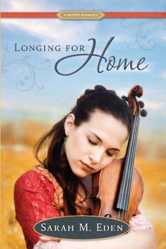 Longing for Home: A Proper Romance by Sarah M. Eden
