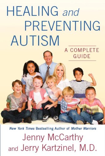 Healing and Preventing Autism: A Complete Guide by Jenny McCarthy