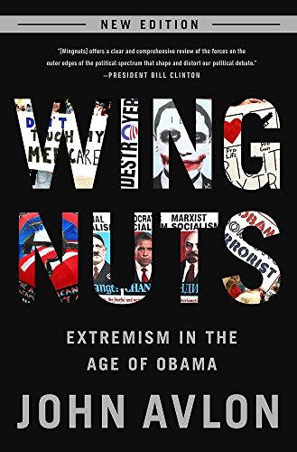 Wingnuts: Extremism in the Age of Obama by John Avlon